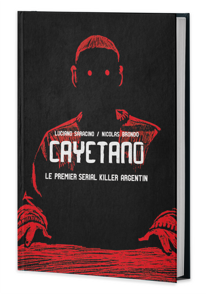 Cayetano - Le premier serial killer argentin - Luciano Saracino, Nicolas Brondo